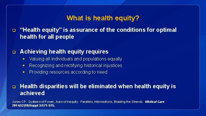 What is health equity? q “Health equity” is assurance of the conditions for optimal