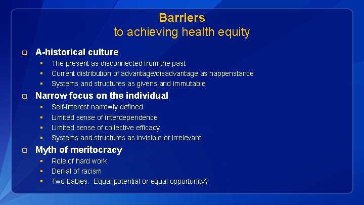 Barriers to achieving health equity q A-historical culture § § § q Narrow focus