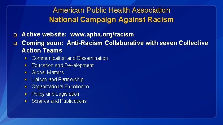 American Public Health Association National Campaign Against Racism q q Active website: www. apha.