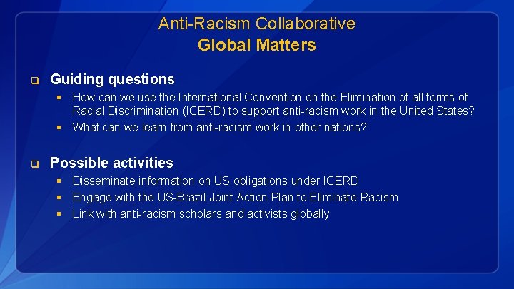 Anti-Racism Collaborative Global Matters q Guiding questions § How can we use the International