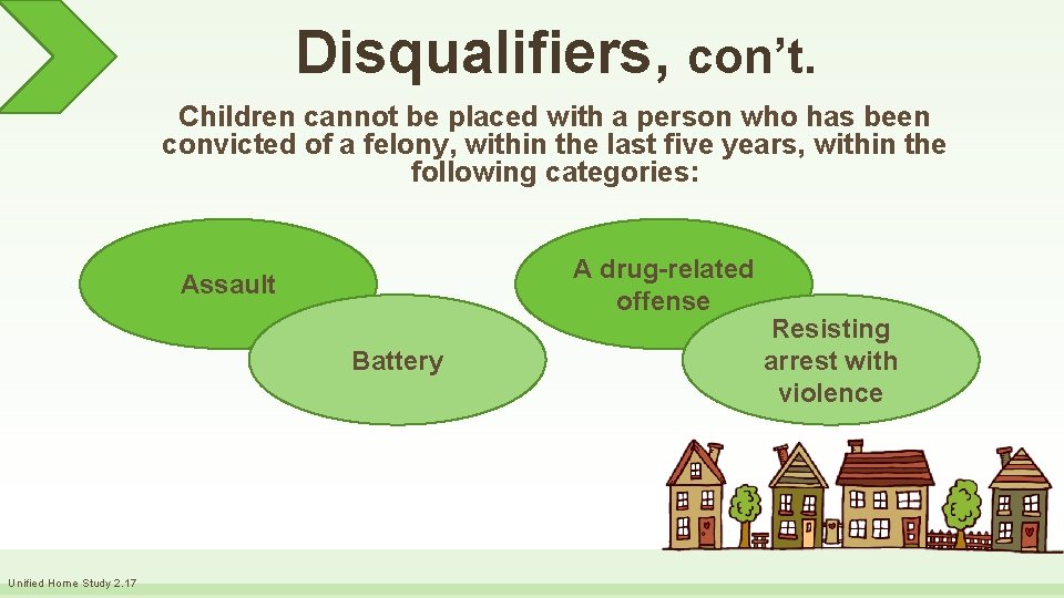 Disqualifiers, con’t. Children cannot be placed with a person who has been convicted of