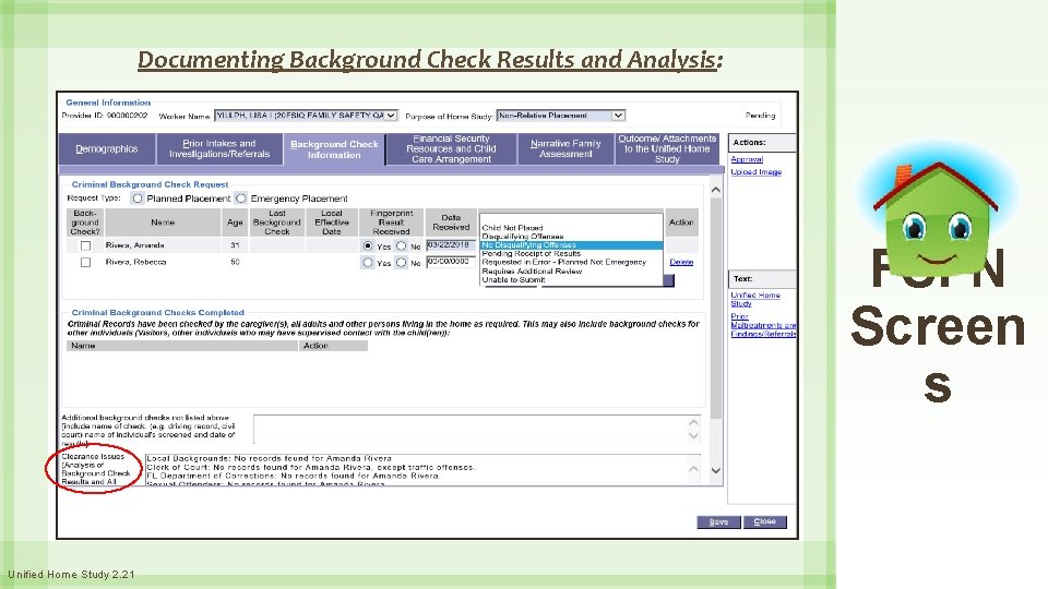 Documenting Background Check Results and Analysis: FSFN Screen s Unified Home Study 2. 21