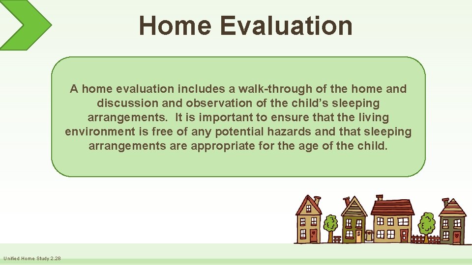 Home Evaluation A home evaluation includes a walk-through of the home and discussion and