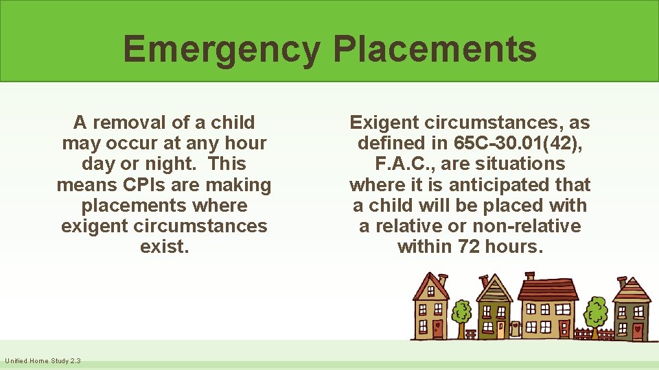 Emergency Placements A removal of a child may occur at any hour day or