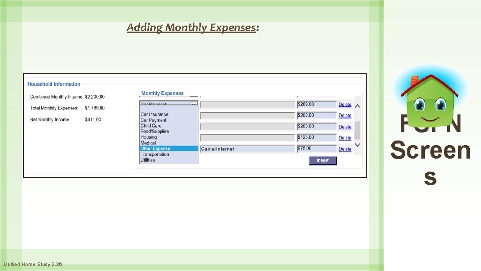 Adding Monthly Expenses: FSFN Screen s Unified Home Study 2. 36 