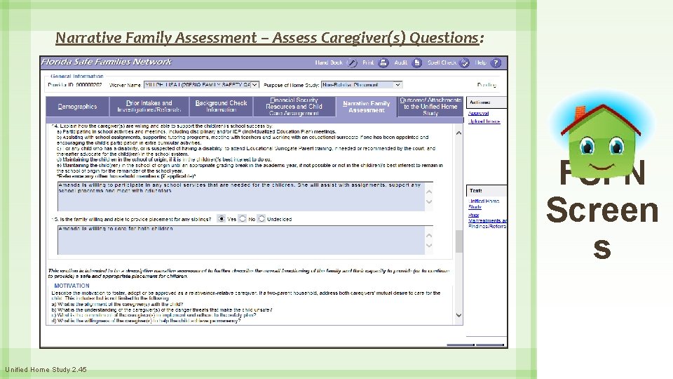 Narrative Family Assessment – Assess Caregiver(s) Questions: FSFN Screen s Unified Home Study 2.