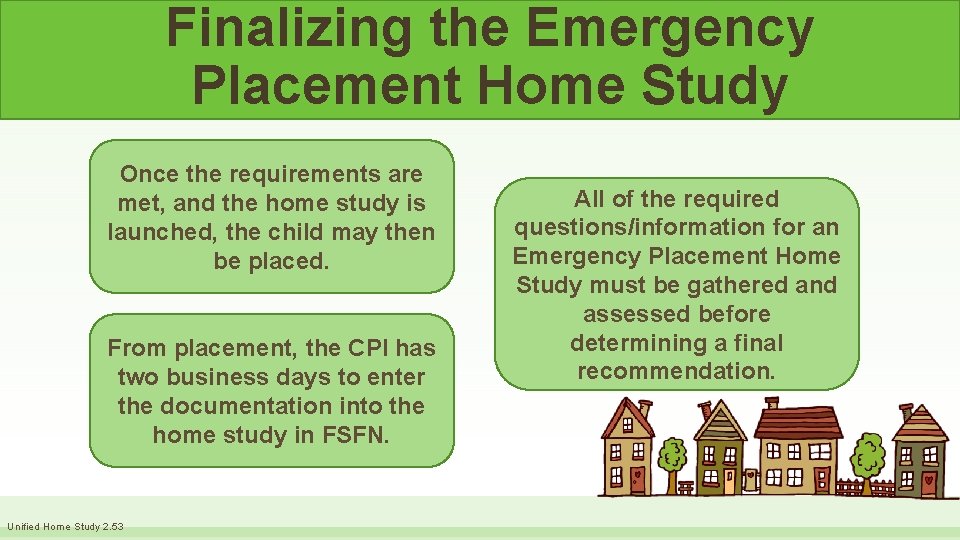 Finalizing the Emergency Placement Home Study Once the requirements are met, and the home