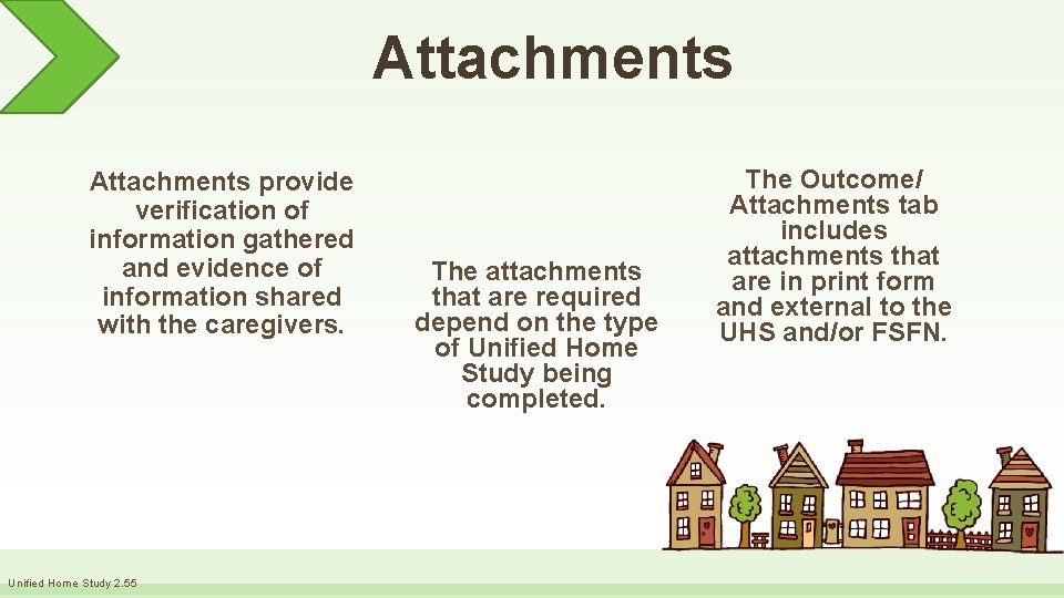 Attachments provide verification of information gathered and evidence of information shared with the caregivers.