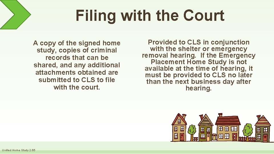 Filing with the Court A copy of the signed home study, copies of criminal