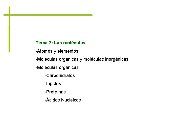 Tema 2: Las moléculas -Átomos y elementos -Moléculas orgánicas y moléculas inorgánicas -Moléculas orgánicas