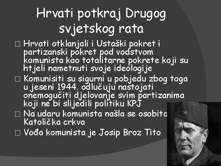 Hrvati potkraj Drugog svjetskog rata Hrvati otklanjali i Ustaški pokret i partizanski pokret pod