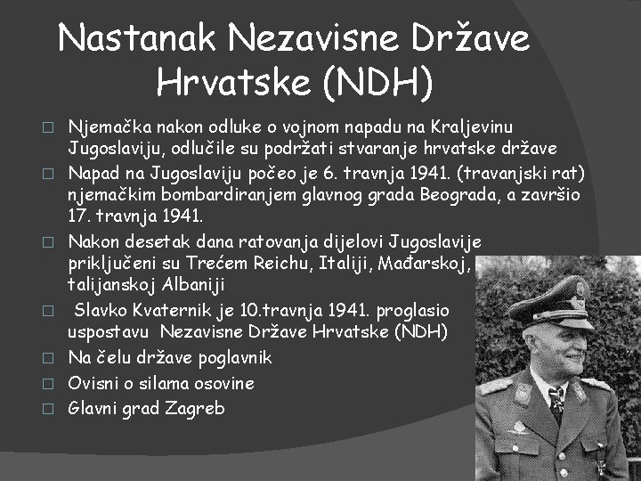 Nastanak Nezavisne Države Hrvatske (NDH) � � � � Njemačka nakon odluke o vojnom