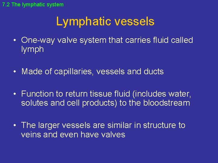 7. 2 The lymphatic system Lymphatic vessels • One-way valve system that carries fluid