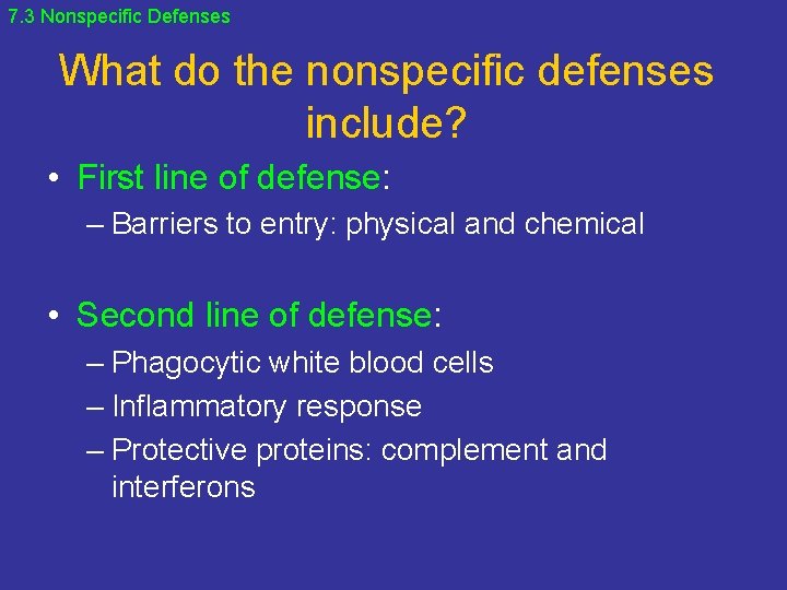 7. 3 Nonspecific Defenses What do the nonspecific defenses include? • First line of