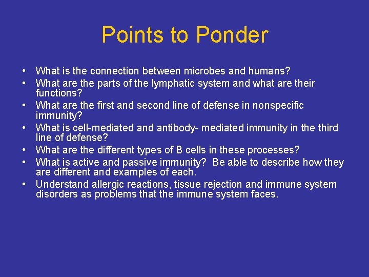 Points to Ponder • What is the connection between microbes and humans? • What