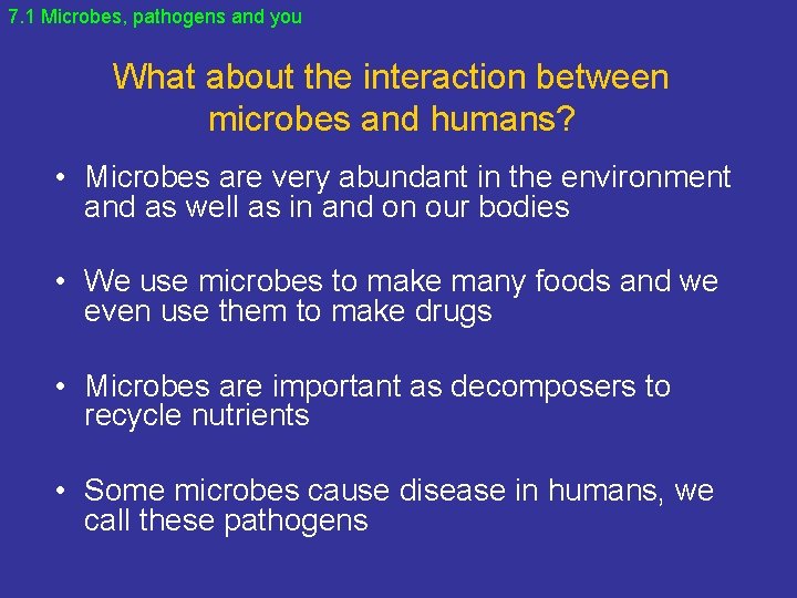 7. 1 Microbes, pathogens and you What about the interaction between microbes and humans?