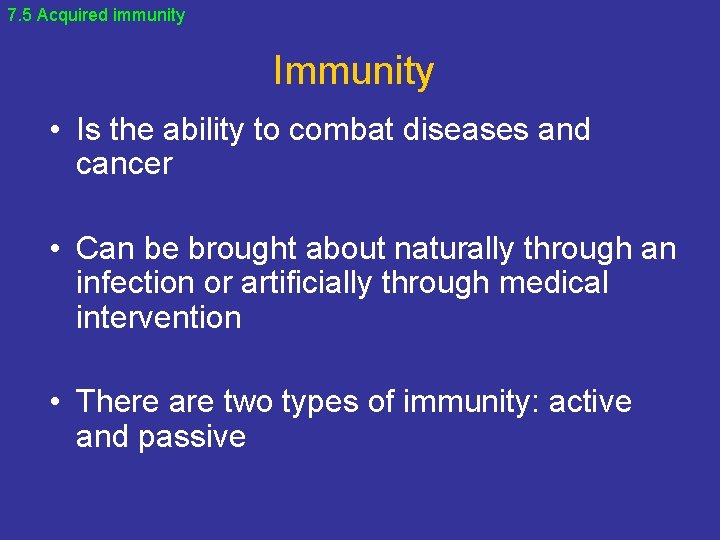 7. 5 Acquired immunity Immunity • Is the ability to combat diseases and cancer