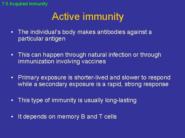 7. 5 Acquired immunity Active immunity • The individual’s body makes antibodies against a