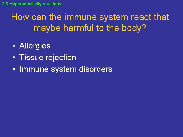 7. 6 Hypersensitivity reactions How can the immune system react that maybe harmful to