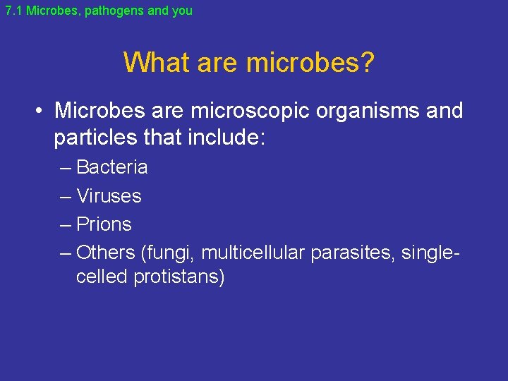 7. 1 Microbes, pathogens and you What are microbes? • Microbes are microscopic organisms