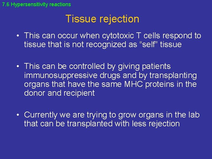 7. 6 Hypersensitivity reactions Tissue rejection • This can occur when cytotoxic T cells