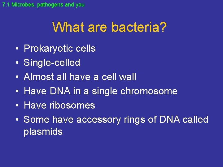 7. 1 Microbes, pathogens and you What are bacteria? • • • Prokaryotic cells