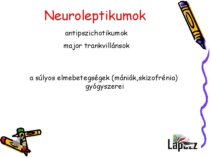 Neuroleptikumok antipszichotikumok major trankvillánsok a súlyos elmebetegségek (mániák, skizofrénia) gyógyszerei 