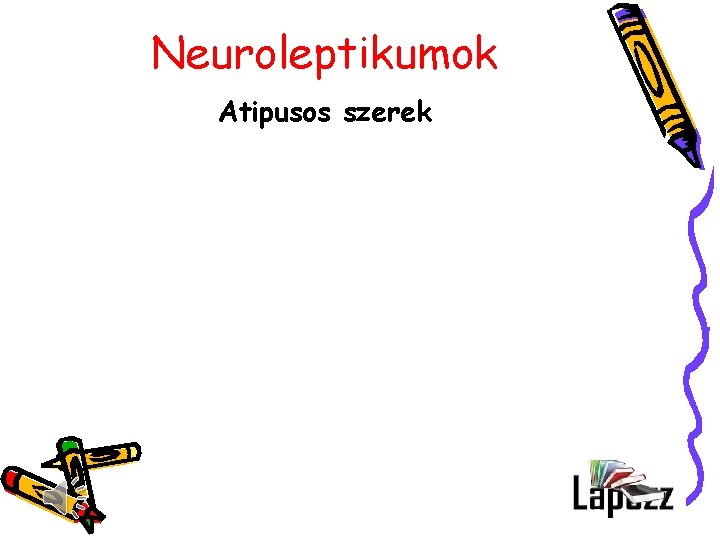 Neuroleptikumok Atipusos szerek 