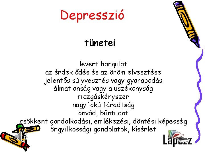 Depresszió tünetei levert hangulat az érdeklődés és az öröm elvesztése jelentős súlyvesztés vagy gyarapodás