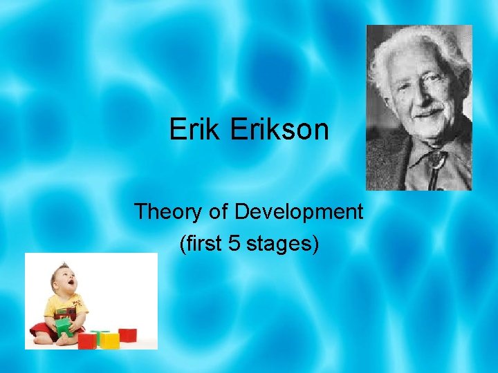 Erikson Theory of Development (first 5 stages) 