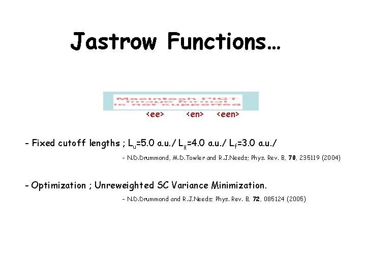 Jastrow Functions… <ee> <en> <een> - Fixed cutoff lengths ; Lu=5. 0 a. u.