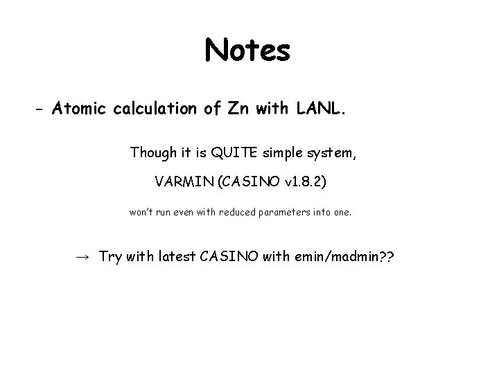 Notes - Atomic calculation of Zn with LANL. Though it is QUITE simple system,