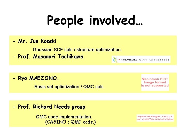 People involved… - Mr. Jun Koseki Gaussian SCF calc. / structure optimization. - Prof.