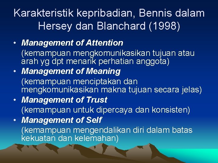 Karakteristik kepribadian, Bennis dalam Hersey dan Blanchard (1998) • Management of Attention (kemampuan mengkomunikasikan