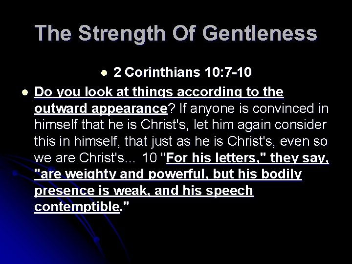 The Strength Of Gentleness 2 Corinthians 10: 7 -10 Do you look at things