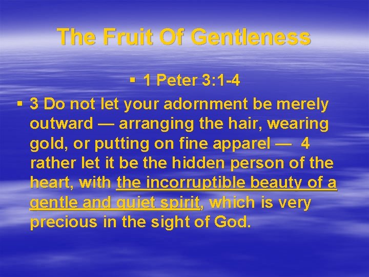 The Fruit Of Gentleness § 1 Peter 3: 1 -4 § 3 Do not