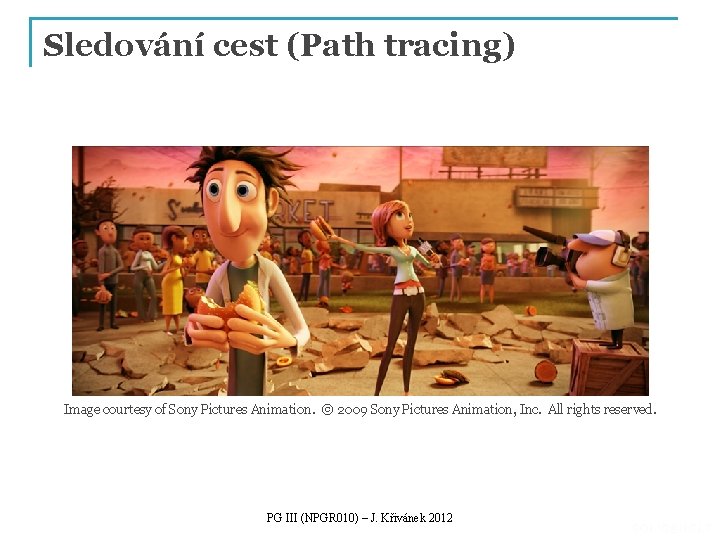 Sledování cest (Path tracing) Image courtesy of Sony Pictures Animation. © 2009 Sony Pictures