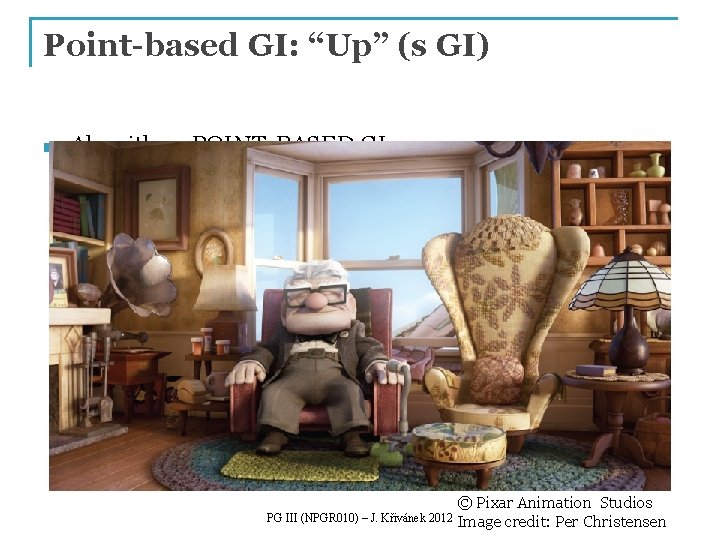 Point-based GI: “Up” (s GI) n Algorithm: POINT-BASED GI PG III (NPGR 010) –