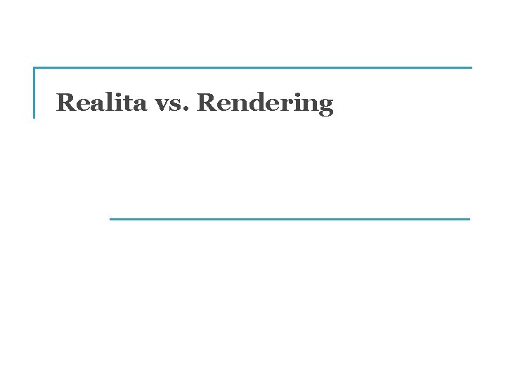 Realita vs. Rendering 