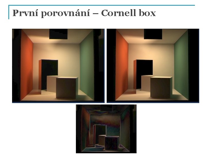 První porovnání – Cornell box 