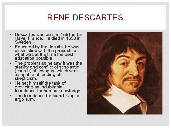 RENE DESCARTES • Descartes was born in 1591 in La Haye, France. He died