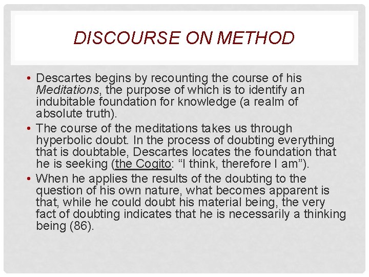 DISCOURSE ON METHOD • Descartes begins by recounting the course of his Meditations, the