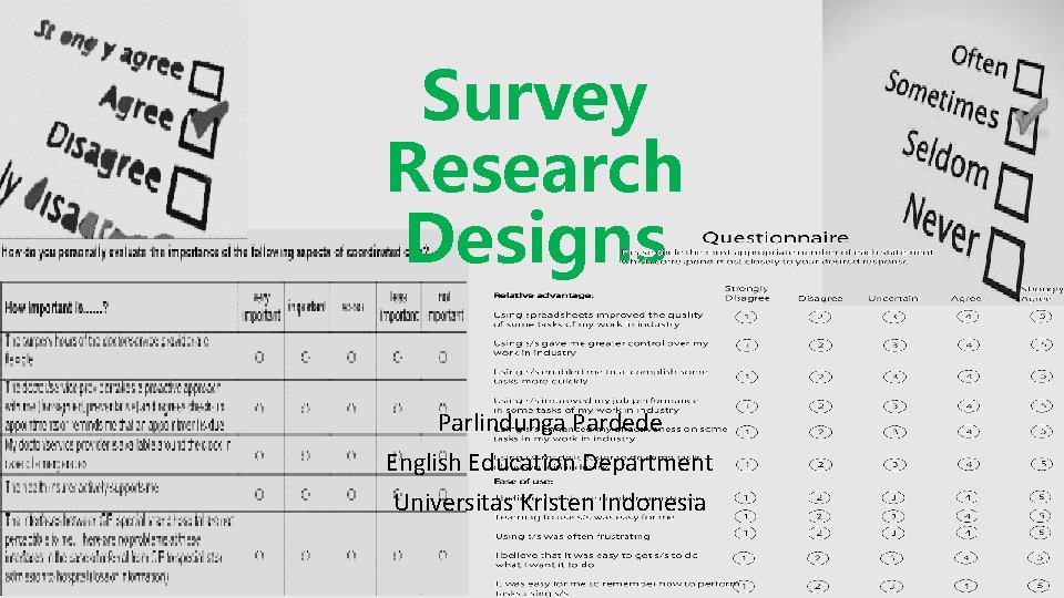 Survey Research Designs Parlindunga Pardede English Education Department Universitas Kristen Indonesia 