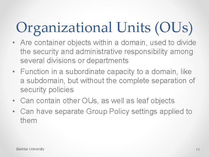 Organizational Units (OUs) • Are container objects within a domain, used to divide the