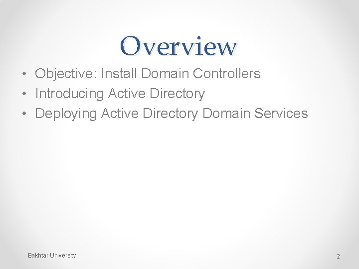 Overview • Objective: Install Domain Controllers • Introducing Active Directory • Deploying Active Directory