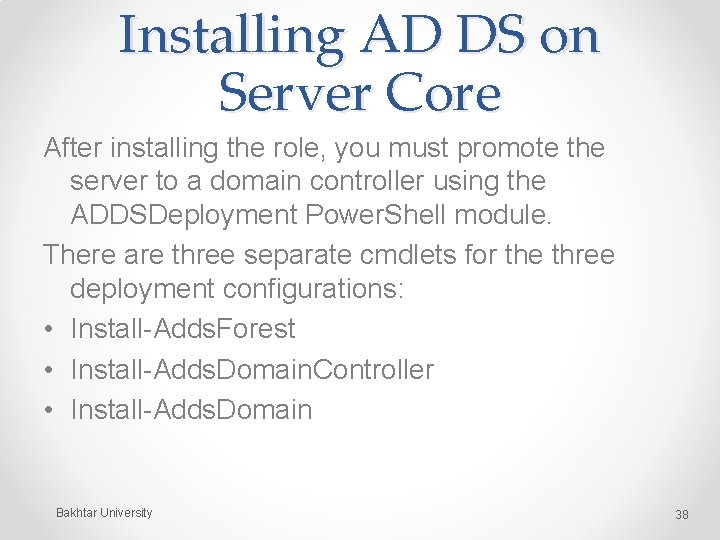 Installing AD DS on Server Core After installing the role, you must promote the