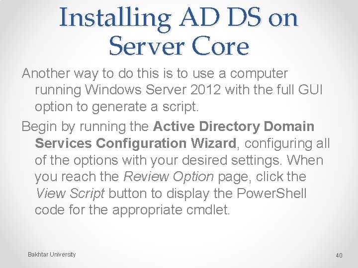 Installing AD DS on Server Core Another way to do this is to use