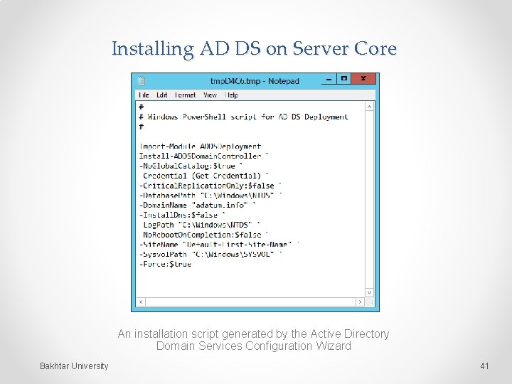 Installing AD DS on Server Core An installation script generated by the Active Directory