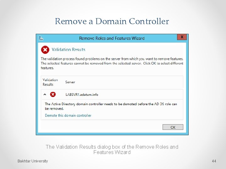 Remove a Domain Controller The Validation Results dialog box of the Remove Roles and