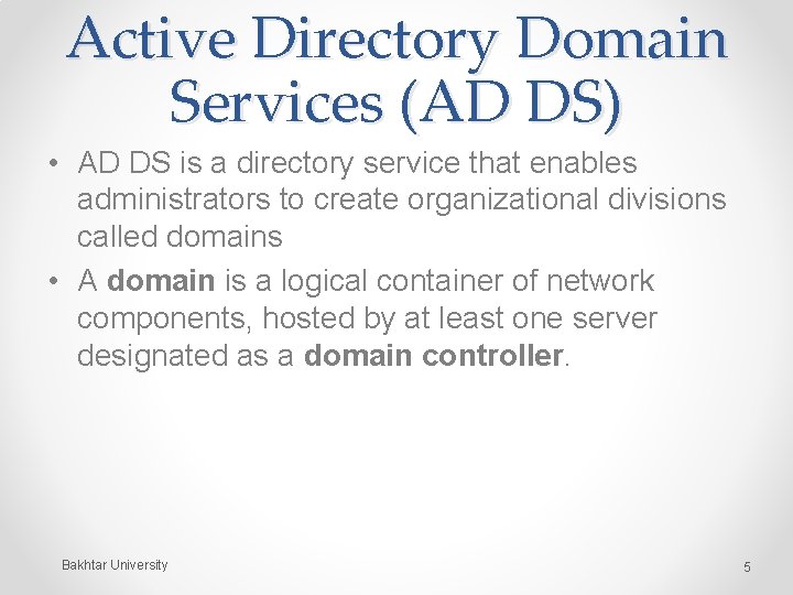 Active Directory Domain Services (AD DS) • AD DS is a directory service that
